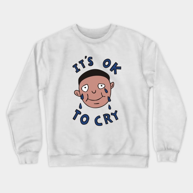 It's Ok to Cry Crewneck Sweatshirt by grekhov